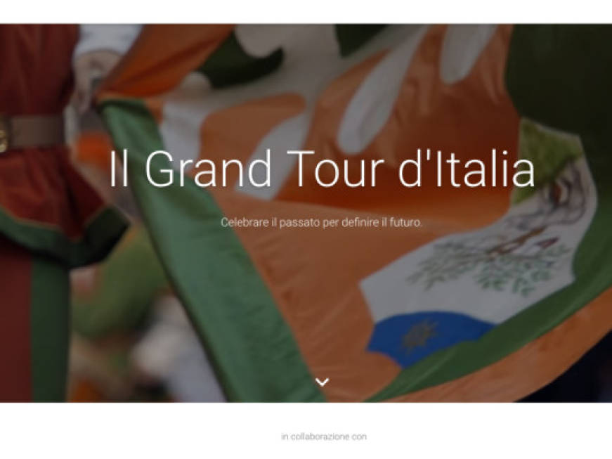 Google e il Grand Tour d&amp;#39;Italia: l&amp;#39;esperienza virtuale a servizio del turismo