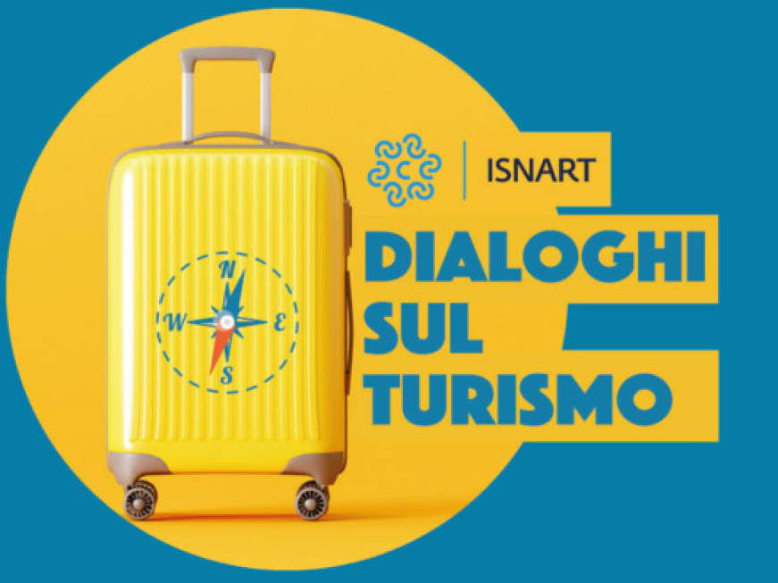 ‘Dialoghi sul turismo’,domani mattina la diretta di Isnart: TTG media partner