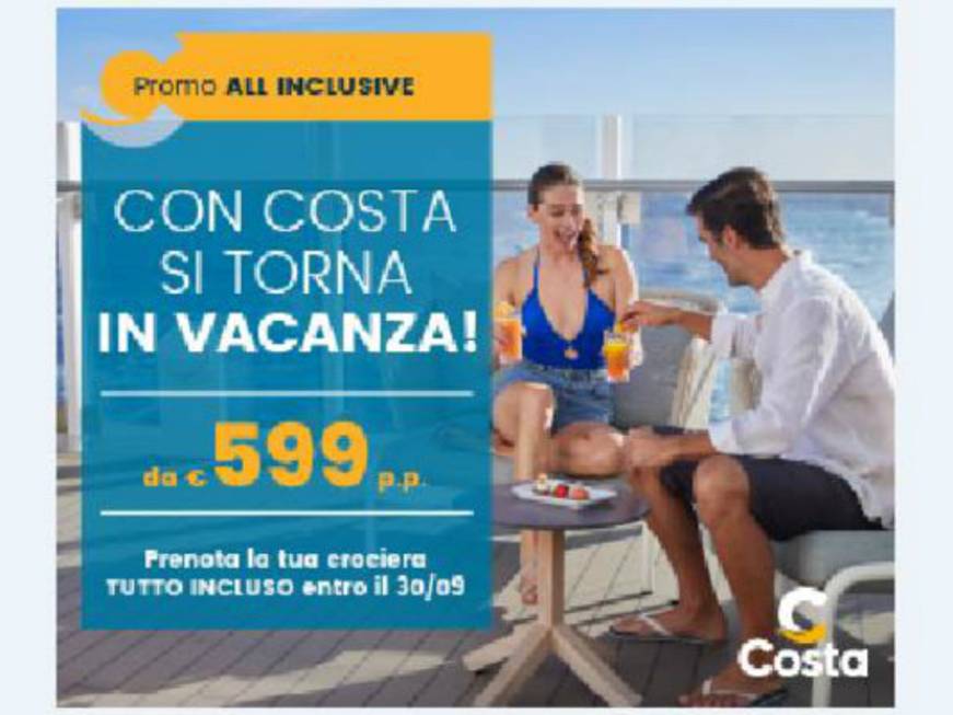 Si torna in vacanza con la nuova promozione all-inclusive di Costa