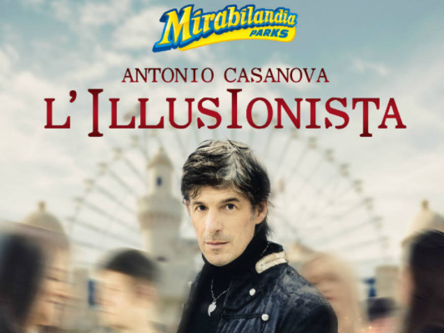 Mirabilandia, l’illusionista Antonio Casanova apre la stagione 23: al via il 6 aprile